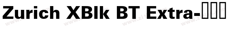 Zurich XBlk BT Extra字体转换